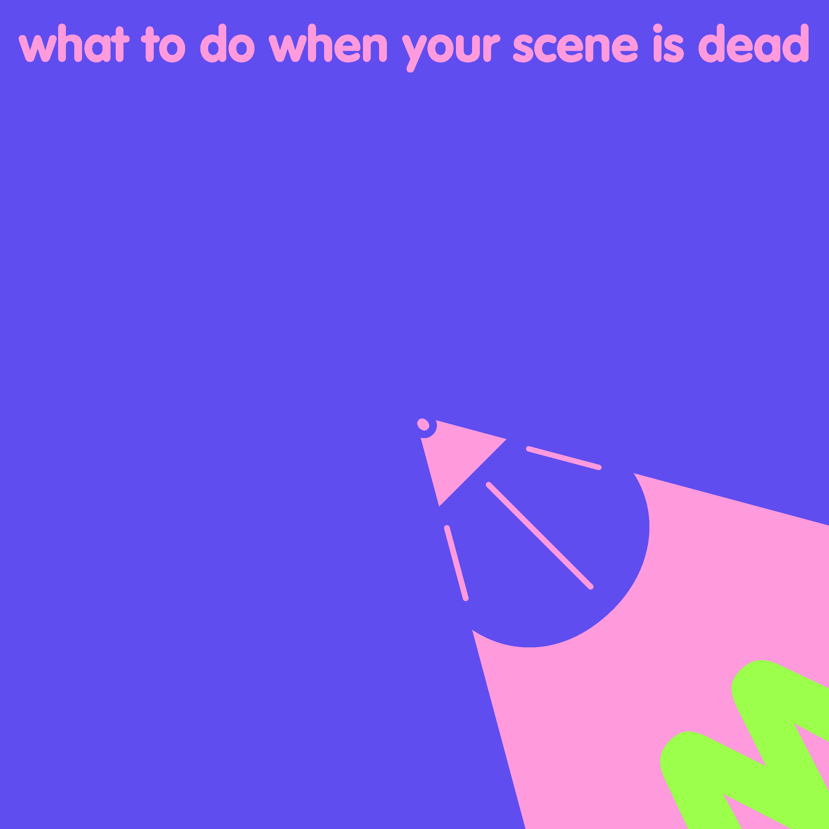 what to do when your scene is dead album art